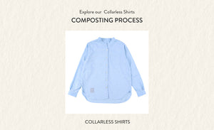 PREMIUM COTTON OXFORD Collarless Shirts が土に還るまで